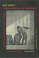 Tres novelas en imágenes - Max Ernst - Atalanta