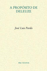 A propósito de Deleuze - José Luis Pardo - Pre-Textos