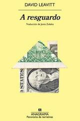 A resguardo - David Leavitt - Anagrama