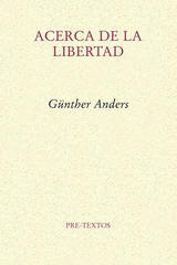Acerca de la libertad - Günther Anders - Pre-Textos