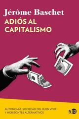 Adiós al capitalismo - Jérôme	 Baschet - Ned Ediciones
