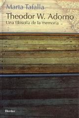Adorno,Theodor W.: Una filosofía de la memoria - Marta  Tafalla - Herder