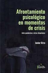 Afrontamiento psicológico en momentos de crisis - Javier Urra - Editorial Sentir