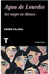 Agua De Lourdes. Ser Mujer En Mexico - Karen Villeda - Turner