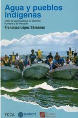 Agua y pueblos indígenas - Francisco López Bárcenas - Akal