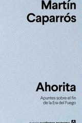Ahorita - Martín Caparros - Anagrama