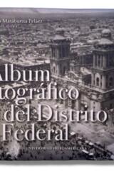 Álbum fotográfico del Distrito Federal - Teresa Matabuena Peláez - Ibero