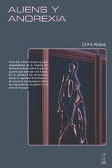 Aliens y anorexia - Chris Kraus - Caja Negra Editora