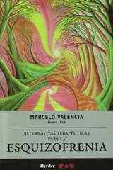 Alternativas terapéuticas para la esquizofrenia - Marcelo Valencia - Herder México