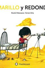 Amarillo y redondo - Muriel Villanueva - Editorial Flamboyant