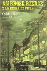 Ambrose Bierce y la Reina de Picas - Oakley Hall - Valdemar