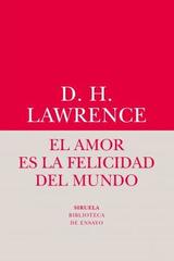 El amor es la felicidad del mundo - D.H. Lawrence - Siruela