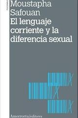 El lenguaje corriente y la diferencia sexual - Moustapha Safouan - Amorrortu