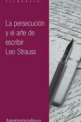 La persecución y el arte de escribir - Leo Strauss - Amorrortu