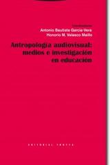 Antropología audiovisual, medios e investigación en educación - Antonio Bautista García-Vera - Trotta
