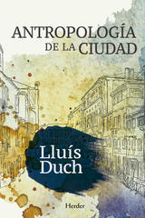 Antropología de la ciudad - Lluís  Duch - Herder