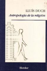 Antropología de la religión - Lluís  Duch - Herder