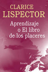 Aprendizaje o el libro de los placeres - Clarice Lispector - Siruela