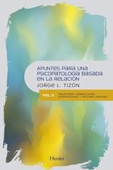 Apuntes para una psicopatología basada en la relación Vol. 2 - Jorge L. Tizón - Herder