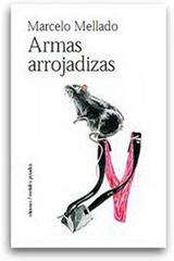 Armas arrojadizas - Marcelo Mellado - Ediciones Metales pesados