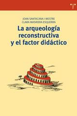 La arqueología reconstructiva y el factor didáctico -  AA.VV. - Trea