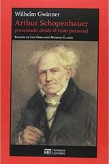 Arthur Schopenhauer presentado desde el trato personal - Wilhelm von Gwinner - Hermida Editores