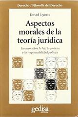 Aspectos morales de la teoría jurídica - David Lyons - Editorial Gedisa