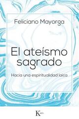 El ateísmo sagrado - Feliciano Mayorga Tarriño - Kairós