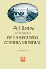 Atlas de la Segunda Guerra Mundial - Martin H. Folly - Akal