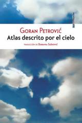Atlas descrito por el cielo - Goran Petrović - Sexto Piso