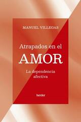 Atrapados en el amor - Manuel Villegas - Herder