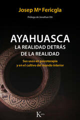 Ayahuasca, la realidad detrás de la realidad - Josep Maria  Fericgla - Kairós