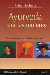 Ayurveda para las mujeres - Robert Svoboda - Kairós