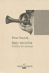 Bajo escucha - Peter Szendy - Canta mares