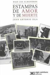 Bajo los Almendros - Juan Antonio Isla Estrada - Siglo XXI Editores