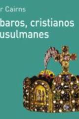 Bárbaros, cristianos y musulmanes - Trevor Cairns - Akal