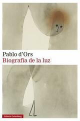 Biografía de la luz - Pablo d'Ors - Galaxia Gutenberg
