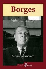 Borges, vida y literatura - Alejandro Vaccaro - Edhasa