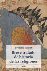 Breve tratado de historia de las religiones - Frédéric Lenoir - Herder