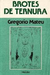 Brotes de ternura  - Gregorio  Mateu - Herder