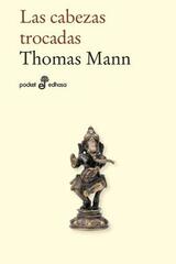 Las cabezas trocadas - Thomas Mann - Edhasa