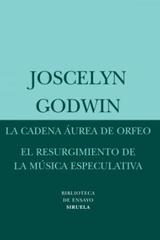 La Cadena áurea de Orfeo / El resurgimiento de la música especulativa - Joscelyn Godwin - Siruela