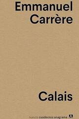 Calais - Emmanuel Carrère - Anagrama