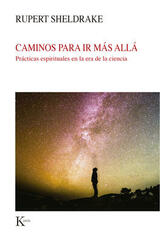 Caminos para ir más allá - Rupert Sheldrake - Kairós