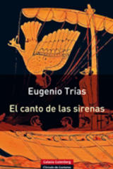 El canto de las sirenas - Eugenio Trías - Galaxia Gutenberg