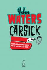 Carsick - John Waters - Caja Negra Editora