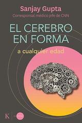 El cerebro en forma a cualquier edad - Sanjay Gupta - Kairós