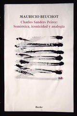 Charles Sanders Pierce: Semiótica, iconicidad y analogía  - Mauricio Beuchot - Herder México