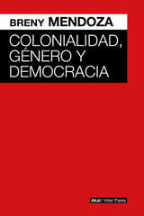 Colonialidad, Género y Democracia - Breny Mendoza - Akal