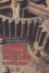 Colonialismo industrial en américa latina - Victor Manuel Figueroa Sepúlveda - Itaca